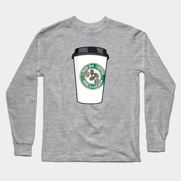 I Run On Coffee And Sarcasm Long Sleeve T-Shirt by Hixon House